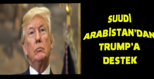 Suudi Arabistan’dan Trump’a destek