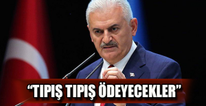 “Tıpış tıpış ödeyecekler”