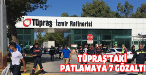 Tüpraş’taki patlamaya 7 gözaltı