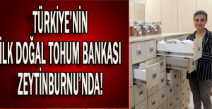 TÜRKİYE’NİN İLK DOĞAL TOHUM BANKASI ZEYTİNBURNU’NDA!