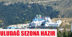 Uludağ sezona hazır