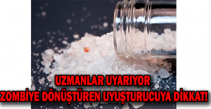 Uzmanlar Uyarıyor Zombiye dönüştüren uyuşturucuya dikkat!