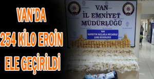 Van’da 254 kilo eroin ele geçirildi