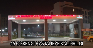 45 öğrenci hastaneye kaldırıldı