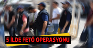 5 ilde FETÖ operasyonu