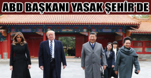 ABD Başkanı Yasak Şehir’de