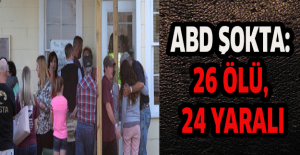 ABD şokta: 26 ölü, 24 yaralı