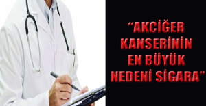 “Akciğer kanserinin en büyük nedeni sigara”