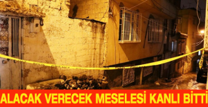 Alacak verecek meselesi kanlı bitti