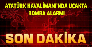 Atatürk Havalimanı’nda uçakta bomba alarmı