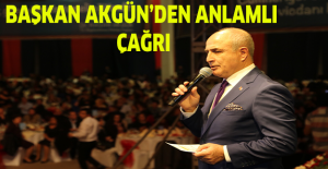 Başkan Akgün’den anlamlı çağrı