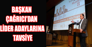 Başkan Çağrıcı’dan lider adaylarına tavsiye