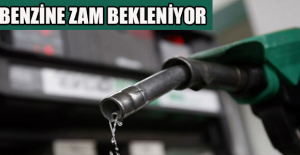 Benzine zam bekleniyor