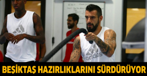 Beşiktaş hazırlıklarını sürdürüyor