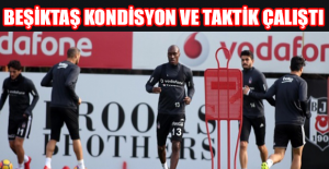 Beşiktaş kondisyon ve taktik çalıştı