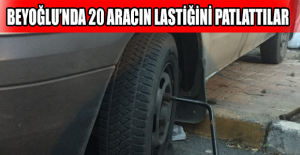 Beyoğlu’nda 20 aracın lastiğini patlattılar