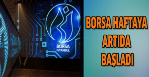 Borsa haftaya artıda başladı