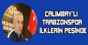 Çalımbay’lı Trabzonspor ilklerin peşinde