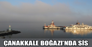 Çanakkale Boğazı’nda sis