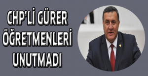 CHP’li Gürer Öğretmenleri unutmadı