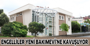 Engelliler yeni Bakımevi’ne kavuşuyor