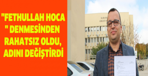 "Fethullah Hoca" denmesinden rahatsız oldu, adını değiştirdi