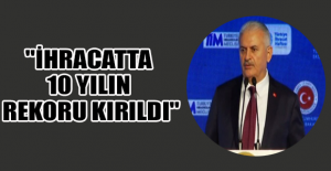 "İhracatta 10 yılın rekoru kırıldı"
