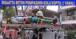 İnşaatta beton pompasının kolu koptu: 1 yaralı