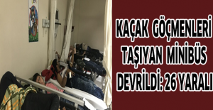 Kaçak göçmenleri taşıyan minibüs devrildi: 26 yaralı