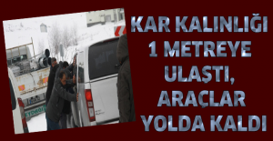 Kar kalınlığı 1 metreye ulaştı, araçlar yolda kaldı