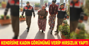 Kendisine kadın görünümü verip hırsızlık yaptı
