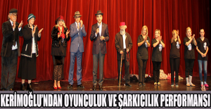 Kerimoğlu’ndan oyunculuk ve şarkıcılık performansı