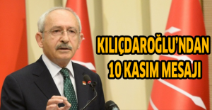 Kılıçdaroğlu’ndan 10 Kasım mesajı