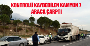 Kontrolü kaybedilen kamyon 7 araca çarptı
