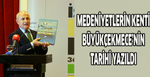 Medeniyetlerin Kenti Büyükçekmece’nin tarihi yazıldı