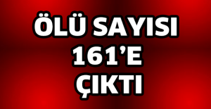 Ölü sayısı 161’e çıktı