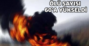 Ölü sayısı 60’a yükseldi