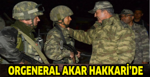 Orgeneral Akar Hakkari’de