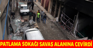 Patlama sokağı savaş alanına çevirdi