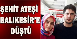 Şehit ateşi Balıkesir’e düştü