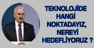 Teknolojide hangi noktadayız, nereyi hedefliyoruz ?