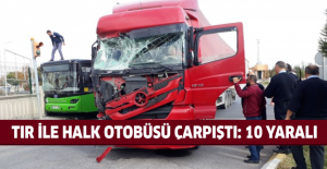 Tır ile halk otobüsü çarpıştı: 10 yaralı