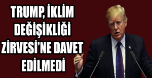 Trump, İklim Değişikliği Zirvesi’ne davet edilmedi