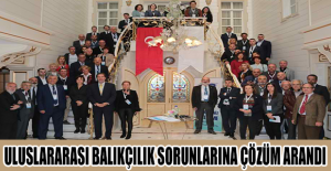 Uluslararası balıkçılık sorunlarına çözüm arandı