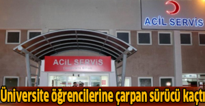 Üniversite öğrencilerine çarpan sürücü kaçtı