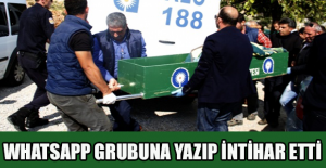 WhatsApp grubuna yazıp intihar etti
