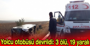 Yolcu otobüsü devrildi: 3 ölü, 19 yaralı
