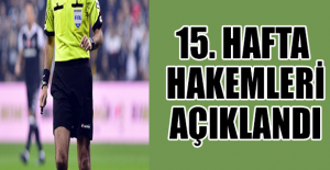 15. hafta hakemleri açıklandı