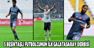 5 Beşiktaşlı futbolcunun ilk Galatasaray derbisi