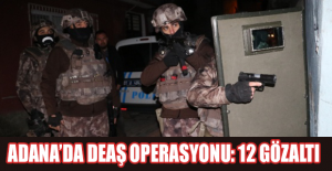Adana’da DEAŞ operasyonu: 12 gözaltı
